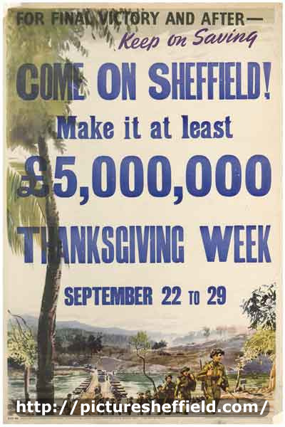 National Savings: For final victory and after - keep on saving. Come on Sheffield! Make it at least £5,000,000; thanksgiving week September 22 to 29, 1945