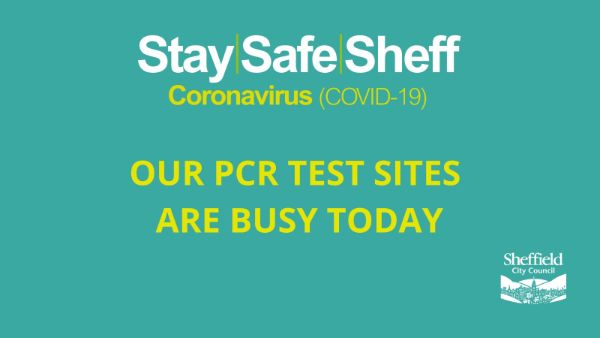 Covid-19 pandemic: Sheffield City Council graphic - Our PCR test sites are busy today
