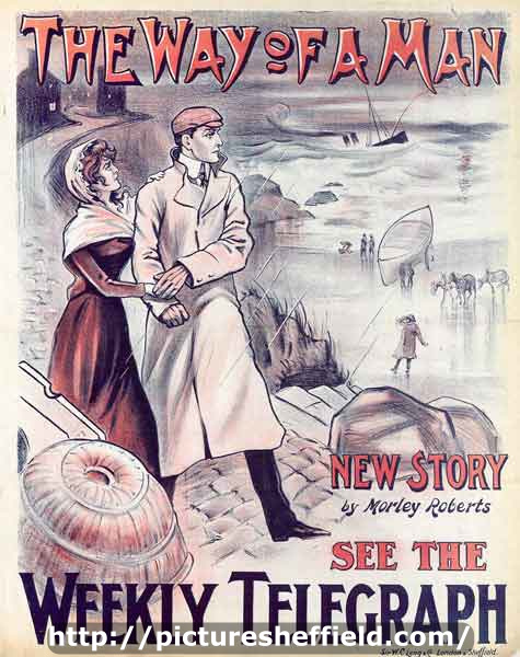 Sheffield Weekly Telegraph poster: The Way of a Man - new story by Morley Roberts