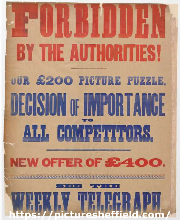 Sheffield Weekly Telegraph poster: Forbidden by the authorities. Our £200 picture puzzle. Decision of importance to all competitors. New offer of £400