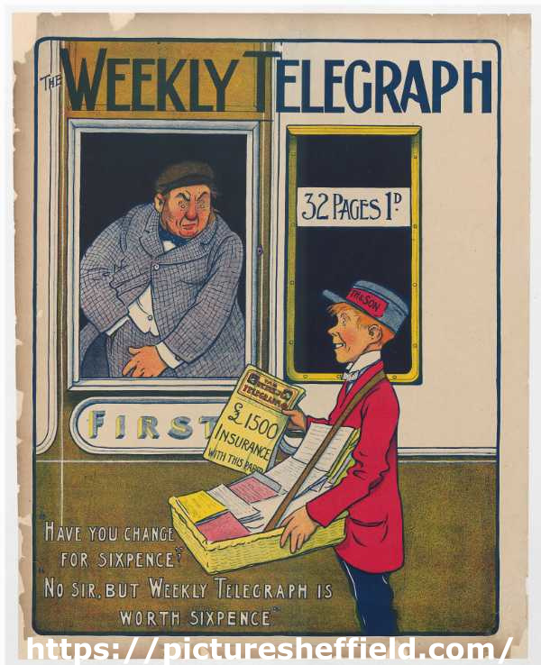 Sheffield Weekly Telegraph poster: Have you change for sixpence? No sir, but Weekly Telegraph is worth of sixpence