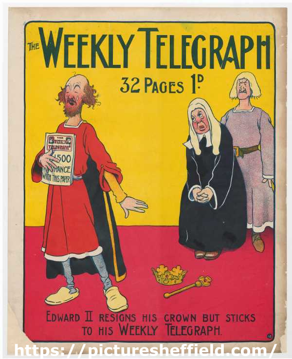 Sheffield Weekly Telegraph poster: Edward II resigns his crown but sticks to his Weekly Telegraph