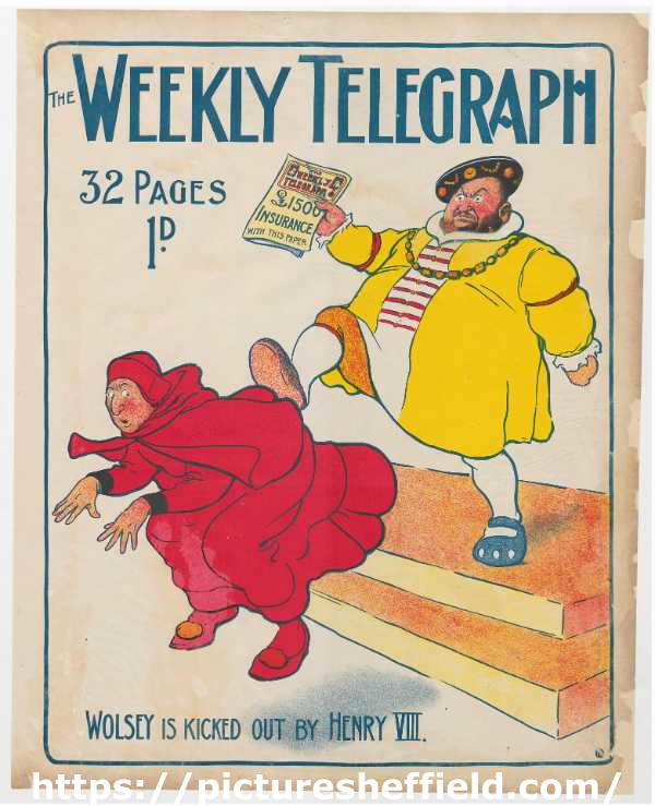 Sheffield Weekly Telegraph poster: Wolsey is kicked out by Henry VIII