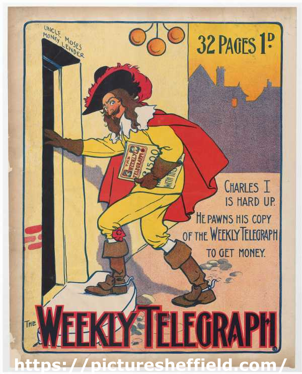 Sheffield Weekly Telegraph poster: Charles I is hard up. He pawns his copy of the Weekly Telegraph to get money