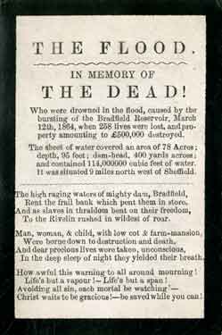 The Flood : in memory of the dead who were drowned in the Flood, caused by the bursting of the Bradfield Reservoir, March 12th, 1864, when 258 lives were lost, and property amounting to £500,000 destroyed