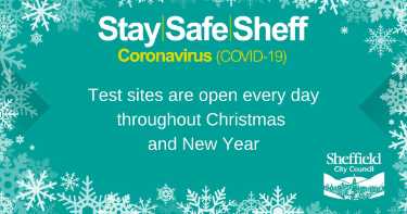 Covid-19 pandemic: Sheffield City Council graphic - Stay safe Sheff. Test sites are open every day throughout Christmas and New Year