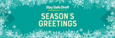 Covid-19 pandemic: Sheffield City Council graphic - Stay Safe Sheff. Season's greetings. 