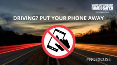 South Yorkshire Safer Roads Partnership (SYSRP) graphic - Driving? Put your phone away. #no excuse