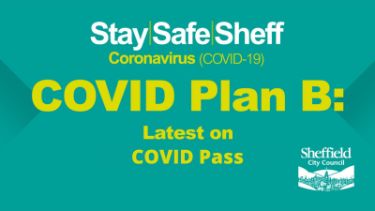 Covid-19 pandemic: Sheffield City Council graphic - Covid Plan B: latest on Covid Pass