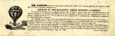 Advertisement: Mr Sadler begs leave once again to inform the public, that nothing opposing, he purposes, at the hour of two, to-morrow afternoon, to ascend his balloon, from Burgin's Garden ...