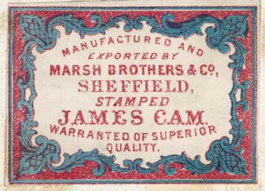 Label for Marsh Brothers and Co. [Ltd., steel manufacturers, Ponds Works, Shude Lane], Sheffield stamped James Cam, warranted of superior quality