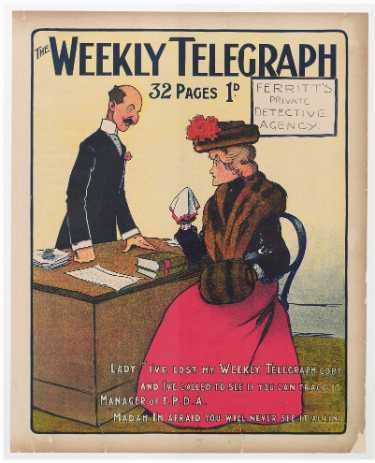 Sheffield Weekly Telegraph poster: Lady: I've lost my Weekly Telegraph copy and I've called to see if you can trace it. Manager of F.P.D.A: Madam I'm afraid you will never see it again