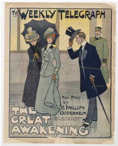 Sheffield Weekly Telegraph poster: The Great Awakening, new story by E. Phillips Oppenheim. I don't care if he is a hundred times a sir, I don't like him