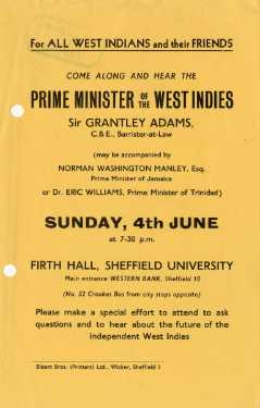For all West Indians and their friends - come along and hear the Prime Minister of the West Indies Sir Grantley Adams at Firth Hall, Sheffield University, 4 Jun [1961]