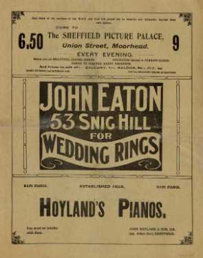 Advertisements for Sheffield Picture Palace, Union Street; John Eaton, goldsmith and jeweller, No. 53 Snig Hill and John Hoyland and Son Ltd., pianoforte dealers, No. 114 Barkers Pool