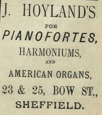 Advertisement for J[ohn] Hoyland [and Son], pianofortes, harmoniums and American organs, Nos. 23 and 25 Bow Street