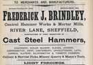 Frederick J. Brindley, cast steel hammers, Central Hammer Works and Mortar Mills, River Lane Frederick J. Brindley, cast steel hammers, Central Hammer Works and Mortar Mills, River Lane