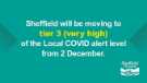 Covid-19 pandemic: Sheffield City Council graphic - Sheffield will be moving to tier 3 (very high) of the Local COVID alert level from 2 December [2020]