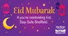 Covid-19 pandemic: Sheffield City Council graphic - Eid Mubarak - if your'e celebrating Eid, Stay Safe Sheffield