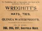 Advertisement for Wreghitt's, hats, ties and guinea waterproofs, Nos. 203 - 207 Sheffield Moor Advertisement for Wreghitt's, hats, ties and guinea waterproofs, Nos. 203 - 207 Sheffield Moor